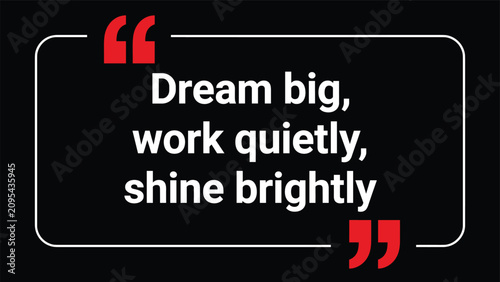 Konstfotografi Dream Big Work Quietly Shine Brightly Motivational Quote Typography Design with