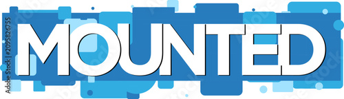 Принти на полотні A bold white text display of the word MOUNTED set against a vibrant modern blue