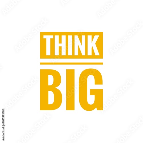 Think big Graphic, motivational phrase, yellow and white typography illustration