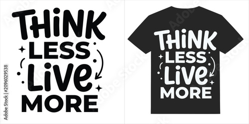 Bild auf Leinwand Think Less Live More Motivational Typography T Shirt Design Vector Quote for Pos