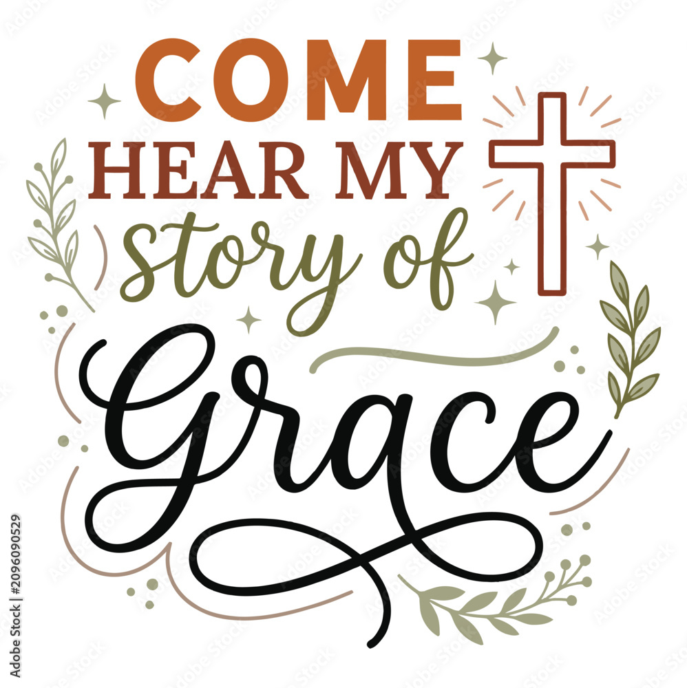 Obraz premium Christian Typography Quote Come Hear My Story of Grace with Cross Vector