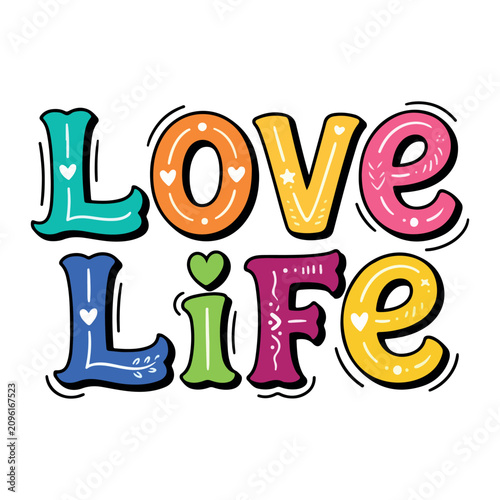 Colorful Love Life hand-drawn typography vector illustration isolated on white background.