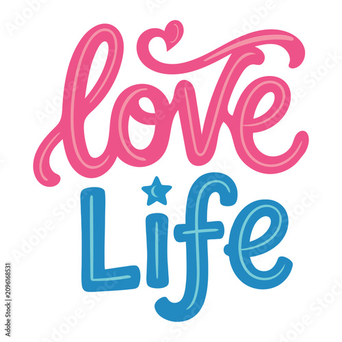 Love life hand-drawn lettering phrase. Positive inspirational quote vector typography.