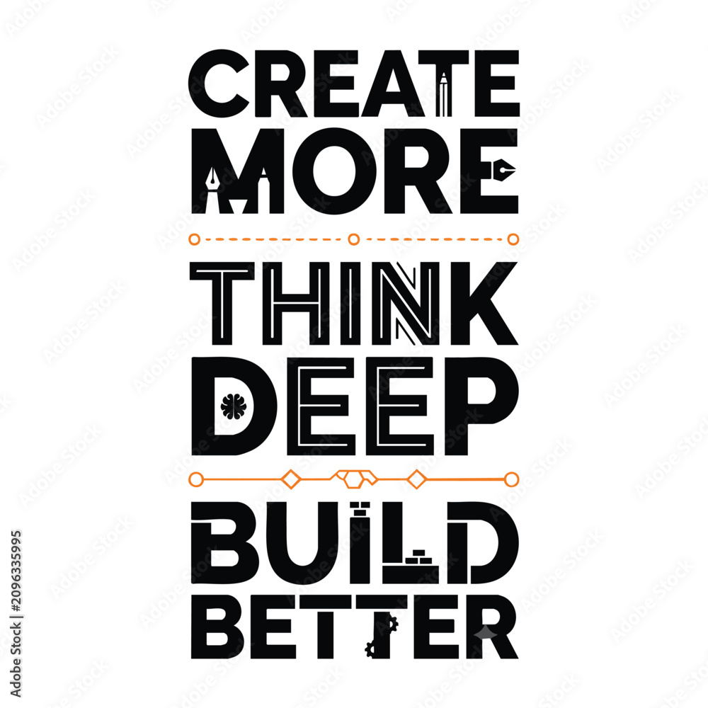 Fototapeta premium Inspirational quote create more think deep build better