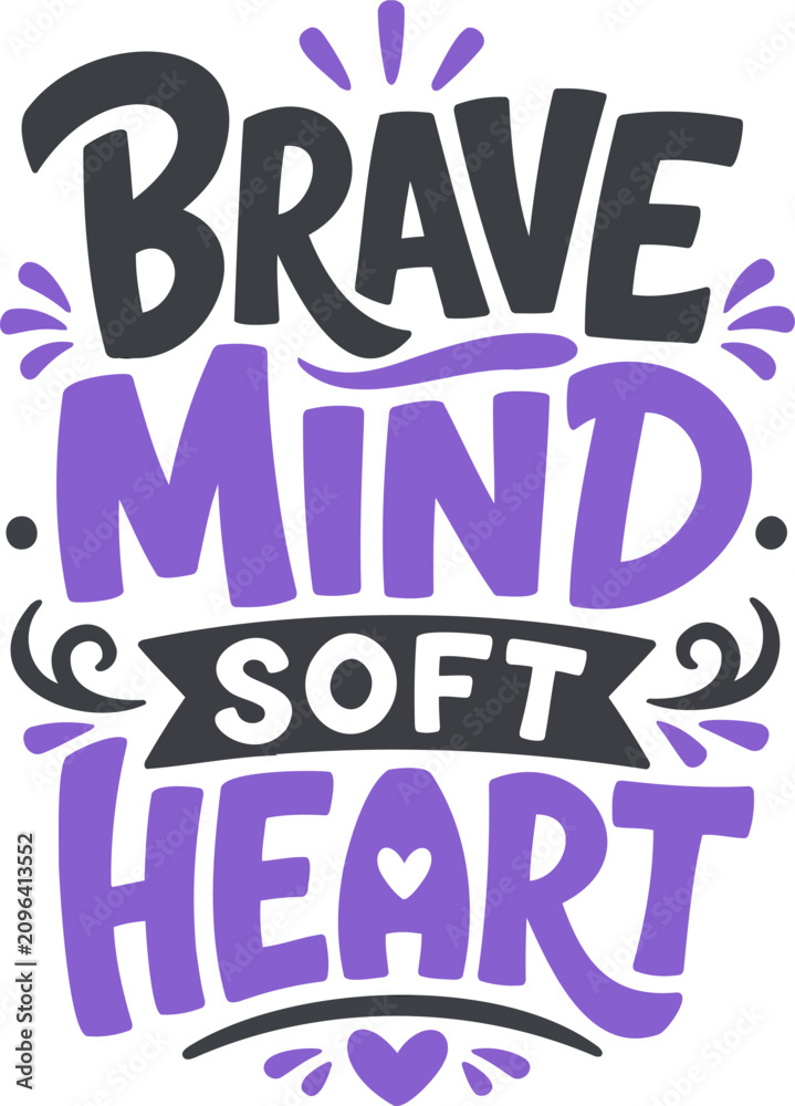 Obraz premium Inspirational brave mind soft heart typography design, handwritten quote for posters, positive motivational message for modern apparel print art