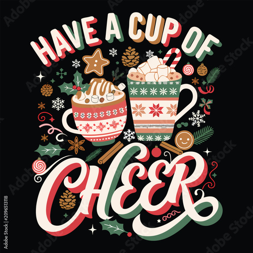 Have A Cup Of Cheer Vintage Typography Vector Design with Hot Cocoa Mugs and Winter Elements for Christmas Holiday T Shirt