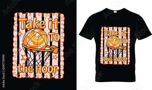Photography Take It to the Hoop Basketball T-Shirt with Basketball Hoop Graphic, Motivationa
