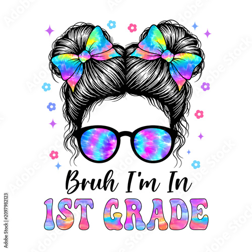 Bruh I'm in 1st Grade PNG, Messy Bun First Day of School Girl Design, Funny First Grade Sublimation Download