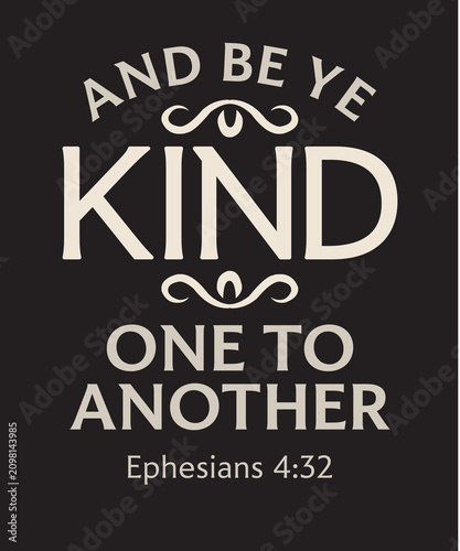 Фотография Kindness Bible Verse; Christian Design; And Be Ye Kind One To Another; King Jame