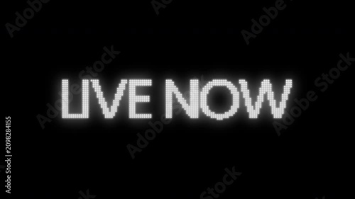 Live Now LED Matrix Display Text Animation On Black Background 4K Video