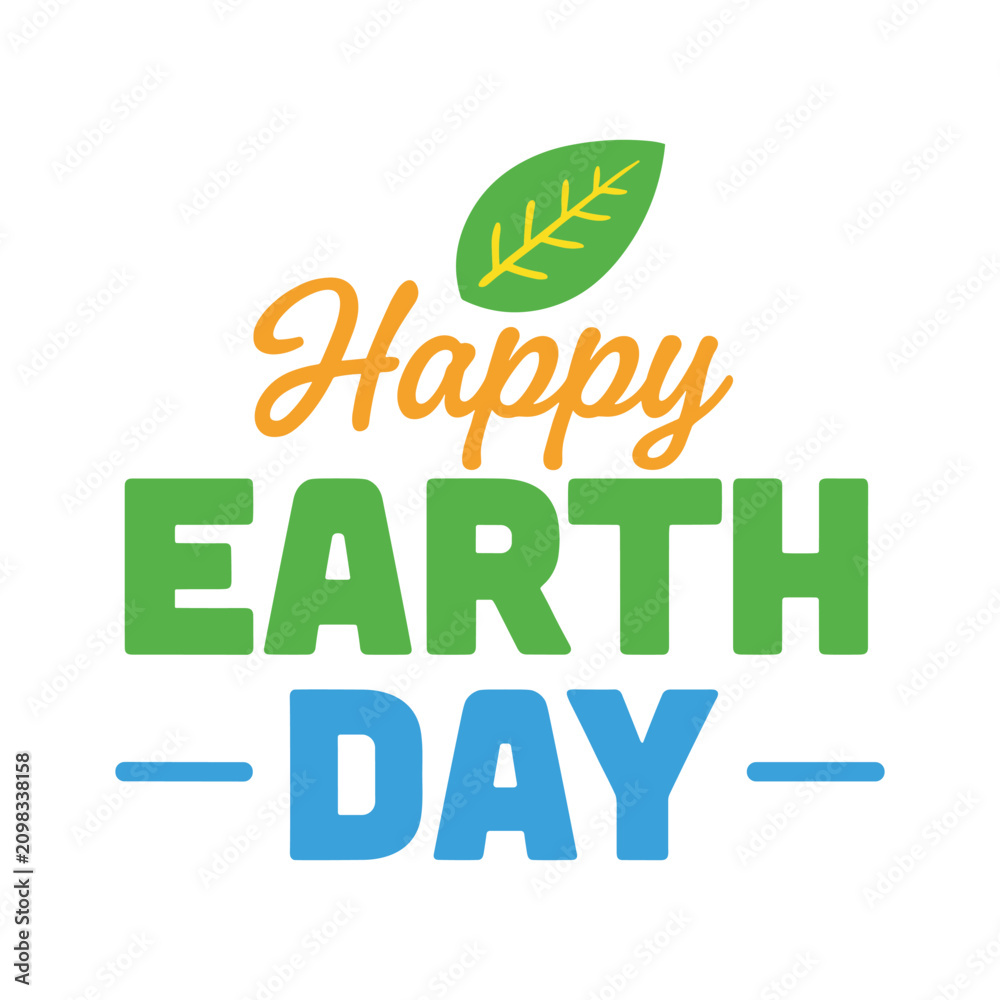 Fototapeta premium Happy Earth Day colorful text with leaf green leaf eco friendly vector illustration isolated on white background