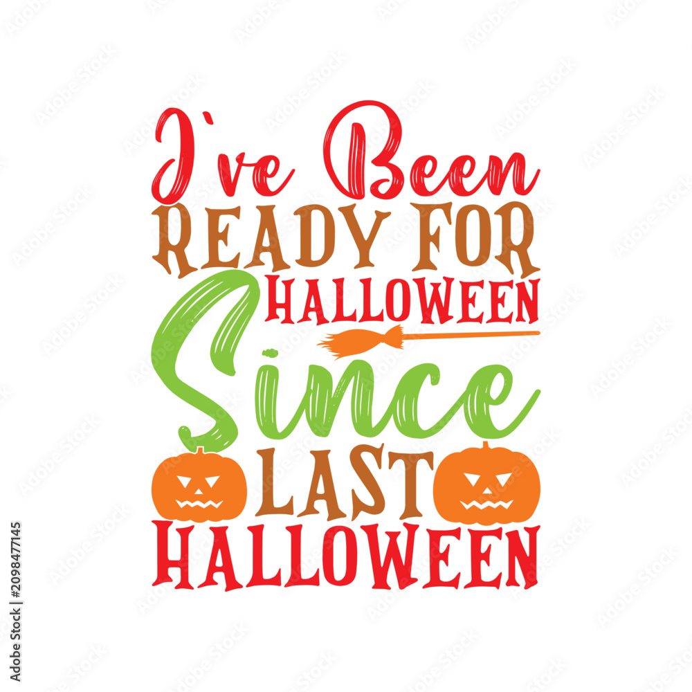 Fototapeta premium I’ve Been Ready For Halloween Since Last Halloween