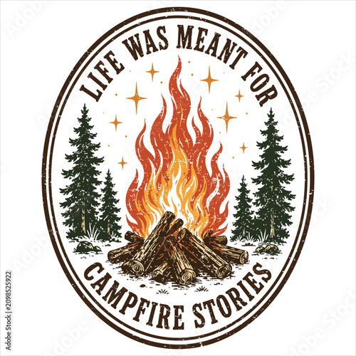 Life Was Meant For Campfire Stories T-shirt Design, Camping Tshirt Vector, Outdoor Adventure Illustration, Hiking Vintage Nature Quote, Camper Life Graphic