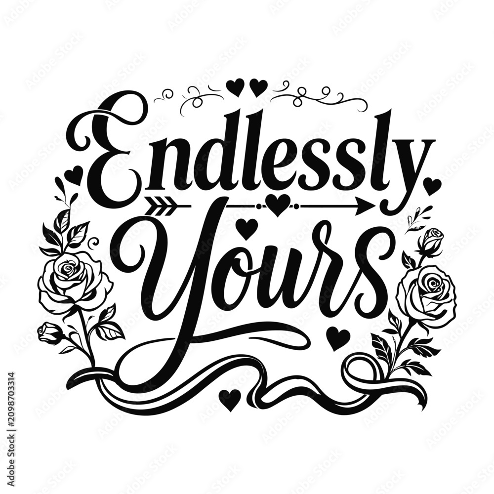 Fototapeta premium Elegant Endlessly Yours Love Typography With Floral Decorations And Hearts