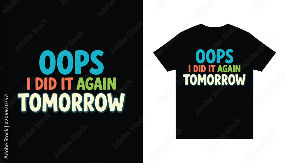 Fototapeta premium Oops I Did It Again Tomorrow Funny Quote Shirt Design