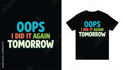 Bild auf Leinwand Oops I Did It Again Tomorrow Funny Quote Shirt Design