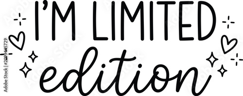 Foto I'm Limited Edition playful lettering quote with hearts and sparkles celebrating