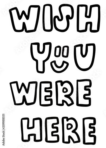 Fotografie Hand writing WISH YOU WERE HERE letter outline for colouring book, Valentine's D