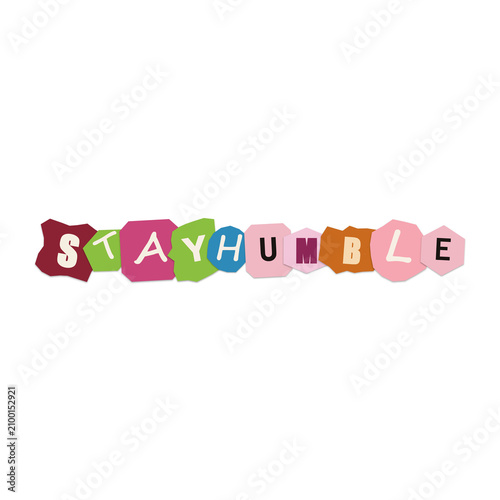 Принти на полотні Stay humble colorful cut out paper letter text design