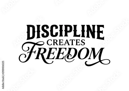 Discipline Creates Freedom Inspirational Typography Quote on Overcoming Limitations and Achieving Personal Liberty