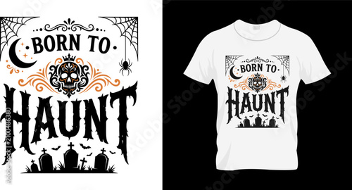 Fotografie Halloween t shirt design born to haunt spooky graphic