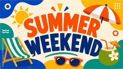 Vibrant summer weekend banner with beach umbrella, deck chair, and tropical coconut cocktail on a sunny background.