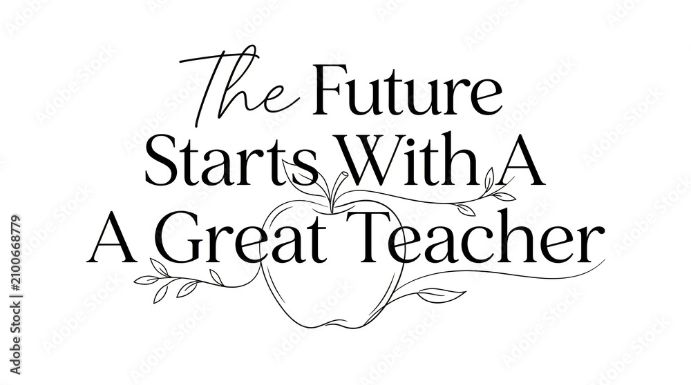 Fototapeta premium Inspiring teacher day message 'the future starts with a great teacher' appreciation gratitude