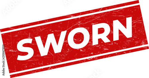 Photography Angled red textured rubber stamp with the bold word SWORN inside a rectangular o