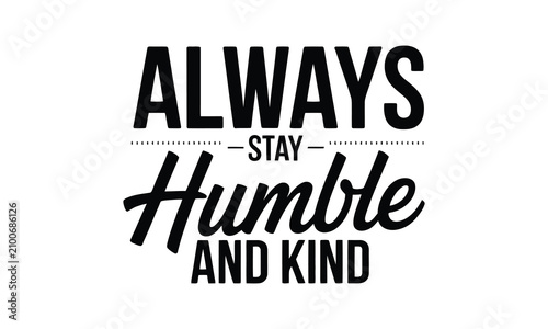 фотографія Inspirational typography print 'always stay humble and kind' modern wall art dec