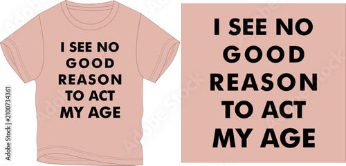 Fotografija i see no good reason t-shirt graphic design vector illustration