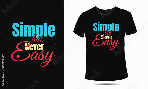 Simple but Never Easy Typography T-Shirt Design with Modern Bold Lettering for Apparel, Merchandise, and Print-on-Demand