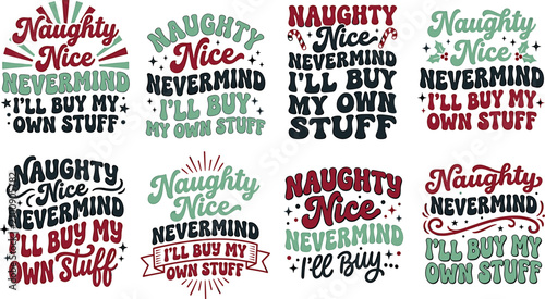 Fotografie Funny Christmas typography t shirt design bundle featuring naughty nice nevermind quotes, holiday humor lettering slogans, and festive vector graphics