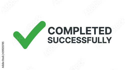Green Check Mark and Text Completed Successfully
