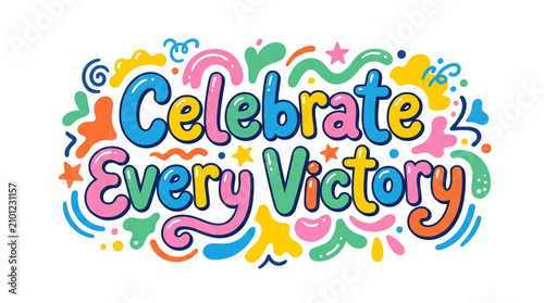 Celebrate Every Victory colorful hand drawn lettering with abstract shapes and stars.