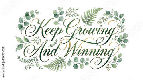 Keep Growing And Winning Motivational Quote Surrounded by Greenery.