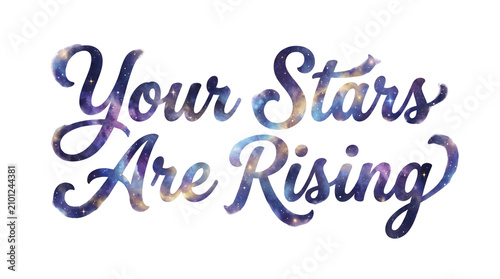 Your Stars Are Rising Text with Galaxy Background.