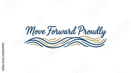 Move Forward Proudly Text with Wavy Lines Graphic.
