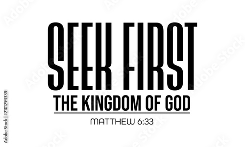 Seek first, The kingdom of God. Christian Faith, typography for print or use as poster, card, flyer or T Shirt