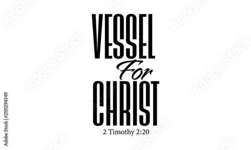 Vessel for Christ. Christian Faith, typography for print or use as poster, card, flyer or T Shirt