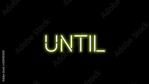 Until Neon Sign Animation | Neon Glow Text Effect | 4K Black Background