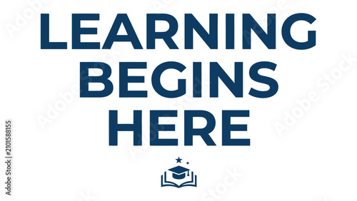 LEARNING BEGINS HERE Banner: A motivational banner with bold dark blue text, proclaiming LEARNING BEGINS HERE, is overlaid on a clean white background.