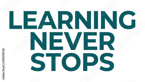 Photos Learning Never Stops Quote
