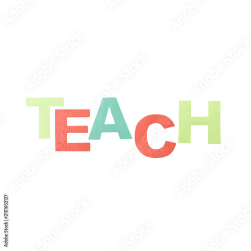 The word teach written in colorful textured letters for school education