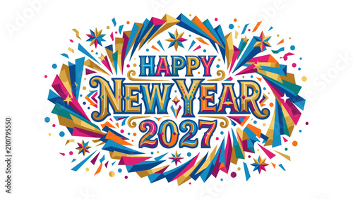 Foto Happy New Year 2027 Explosion of Color and Celebration: Festive typography announces the arrival of the new year with an explosive burst of colorful geometric shapes, confetti, and starbursts