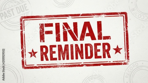 Final reminder notice. Last chance alert message