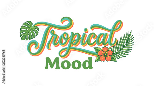 Tropical Mood Colorful Typography PNG with Monstera Leaf, Palm Leaf and Hibiscus Flower Isolated on Transparent Background
