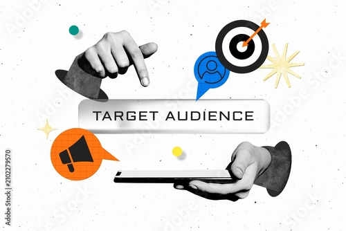 Fotografie Collage of hands, icons, and Target Audience text, symbolizing marketing focus