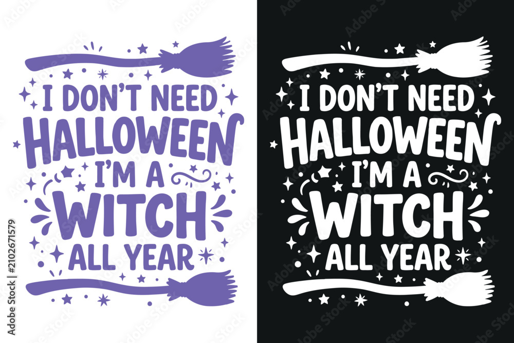 Obraz premium Witch halloween t shirt design 'i don't need halloween i'm a witch all year'