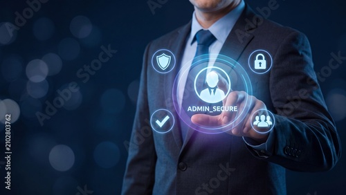 Administrator account security and access management concept, businessman touching secure admin user profile with shield, padlock, checkmark and team icons, identity control and login protection