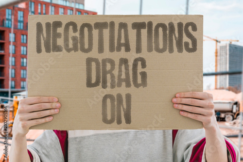 Bild auf Leinwand "Negotiations Drag On" Talks continue slowly